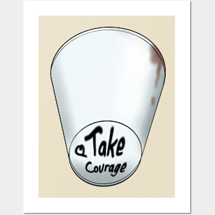 Take Courage (Coffee Cup) Posters and Art